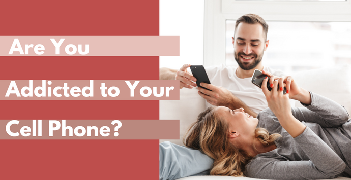 Are You Addicted To Your Cell Phone?