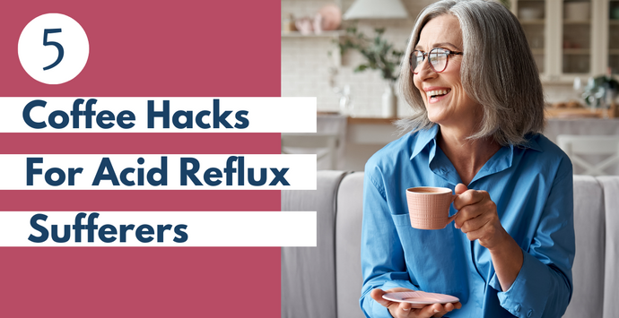 5 Coffee Hacks for Acid Reflux Sufferers